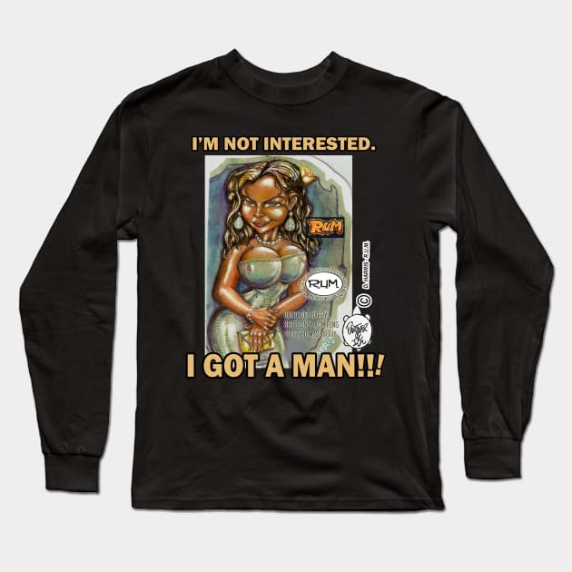 I GOT A MAN!!! Long Sleeve T-Shirt by DHARRIS68